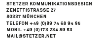 Bela Stetzer Kommunikationsdesign,Zenettistr. 27,80337 Muenchen,Telefon +49 (0)89 74 68 94 96, Mobil +49 (0)173 234 89 53,Mail mail@stetzer.net